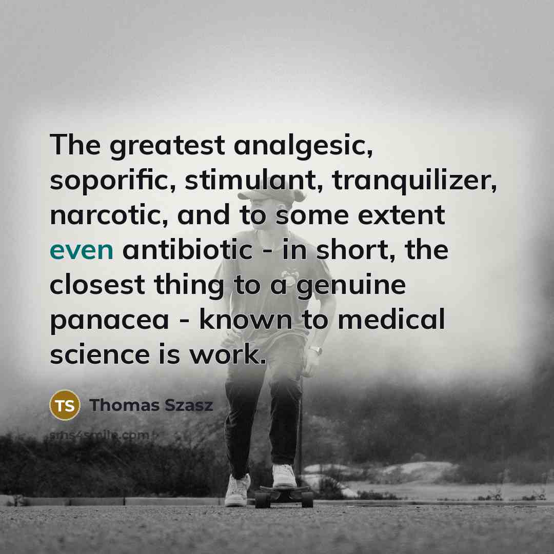 “The greatest analgesic, soporific, stimulant, tranquilizer, narcotic, and to some…” quote by Thomas Szasz