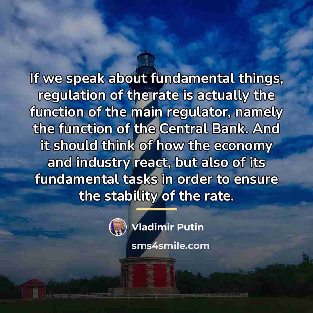 “If we speak about fundamental things, regulation of the rate…” quote by Vladimir Putin