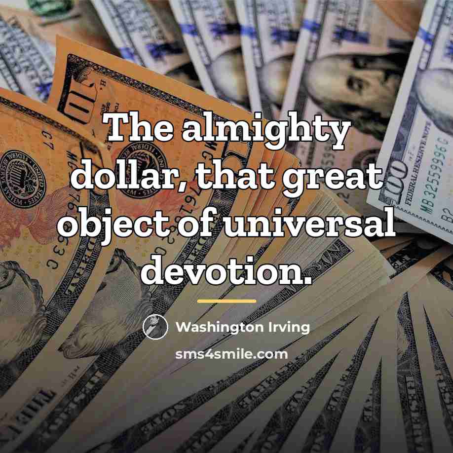 “The almighty dollar, that great object of universal devotion.…” quote by Washington Irving