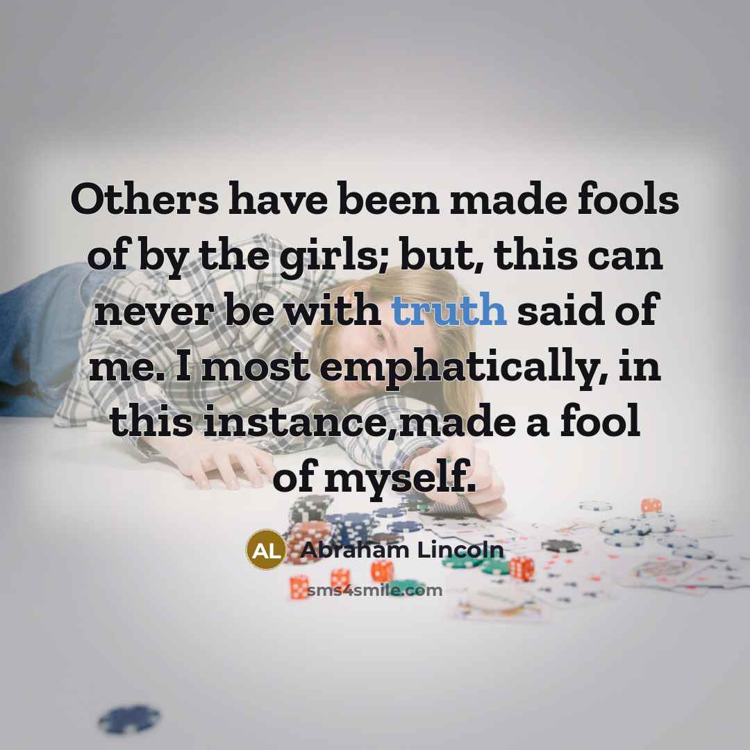 “Others have been made fools of by the girls; but,…” quote by Abraham Lincoln