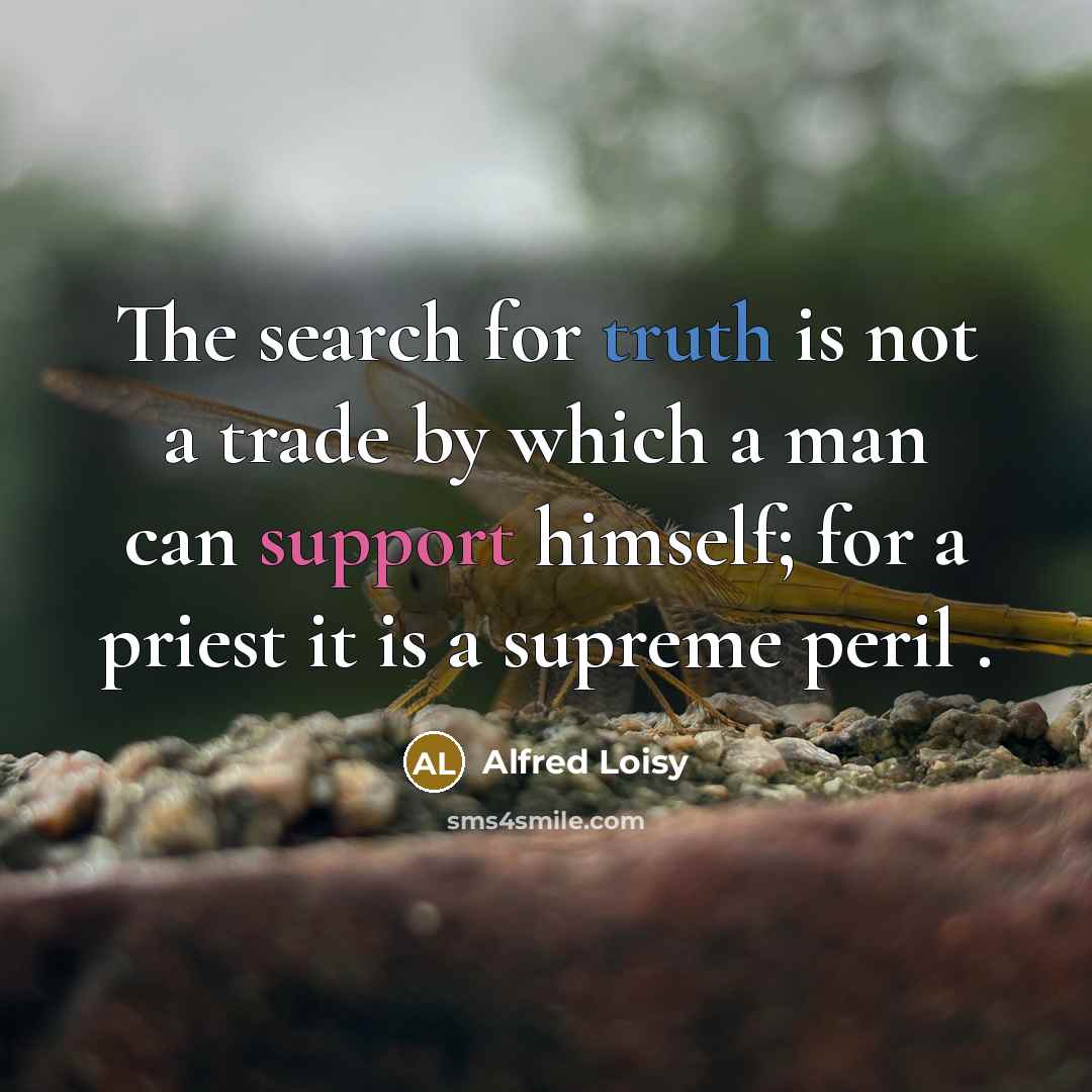 “The search for truth is not a trade by which…” quote by Alfred Loisy