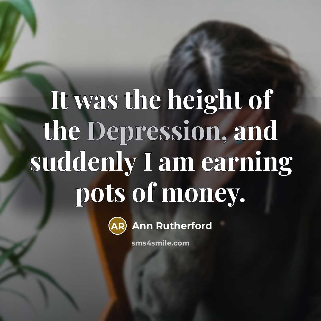 “It was the height of the Depression, and suddenly I…” quote by Ann Rutherford