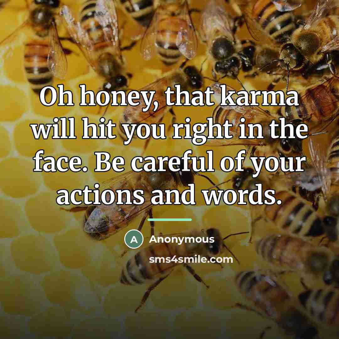 “Oh honey, that karma will hit you right in the…” quote by Anonymous