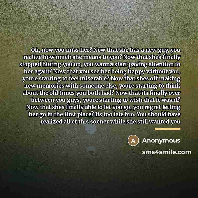 “Oh, now you miss her? Now that she has a…” quote by Anonymous