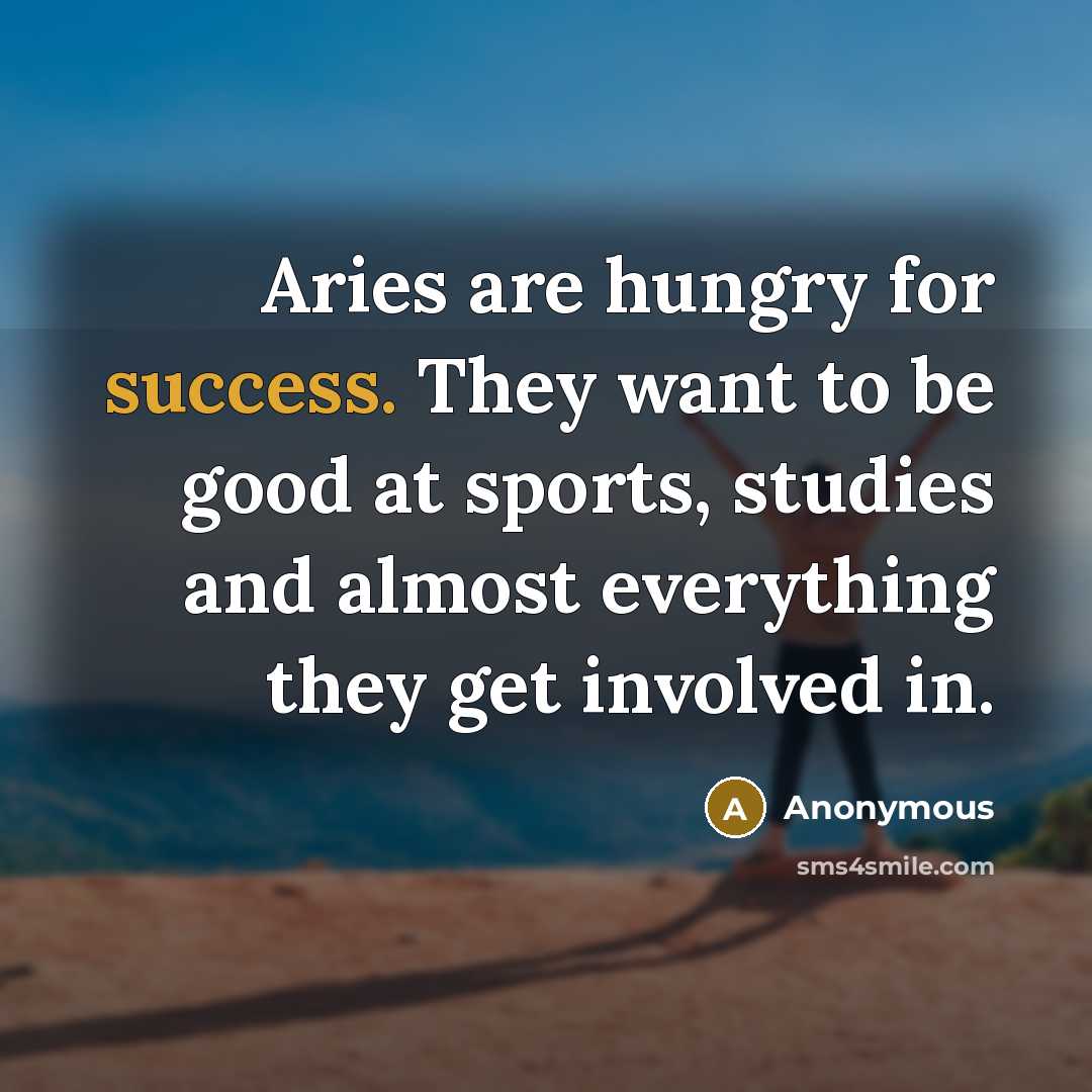 “Aries are hungry for success. They want to be good…” quote by Anonymous