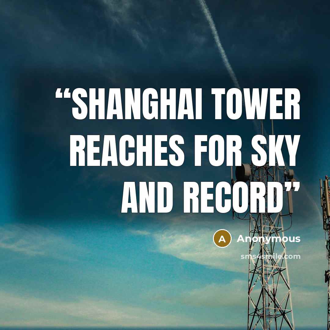 “Shanghai Tower reaches for sky and record” quote by Anonymous