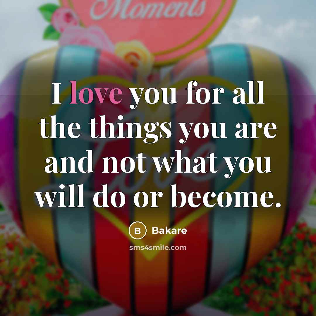 “I love you for all the things you are and…” quote by Bakare