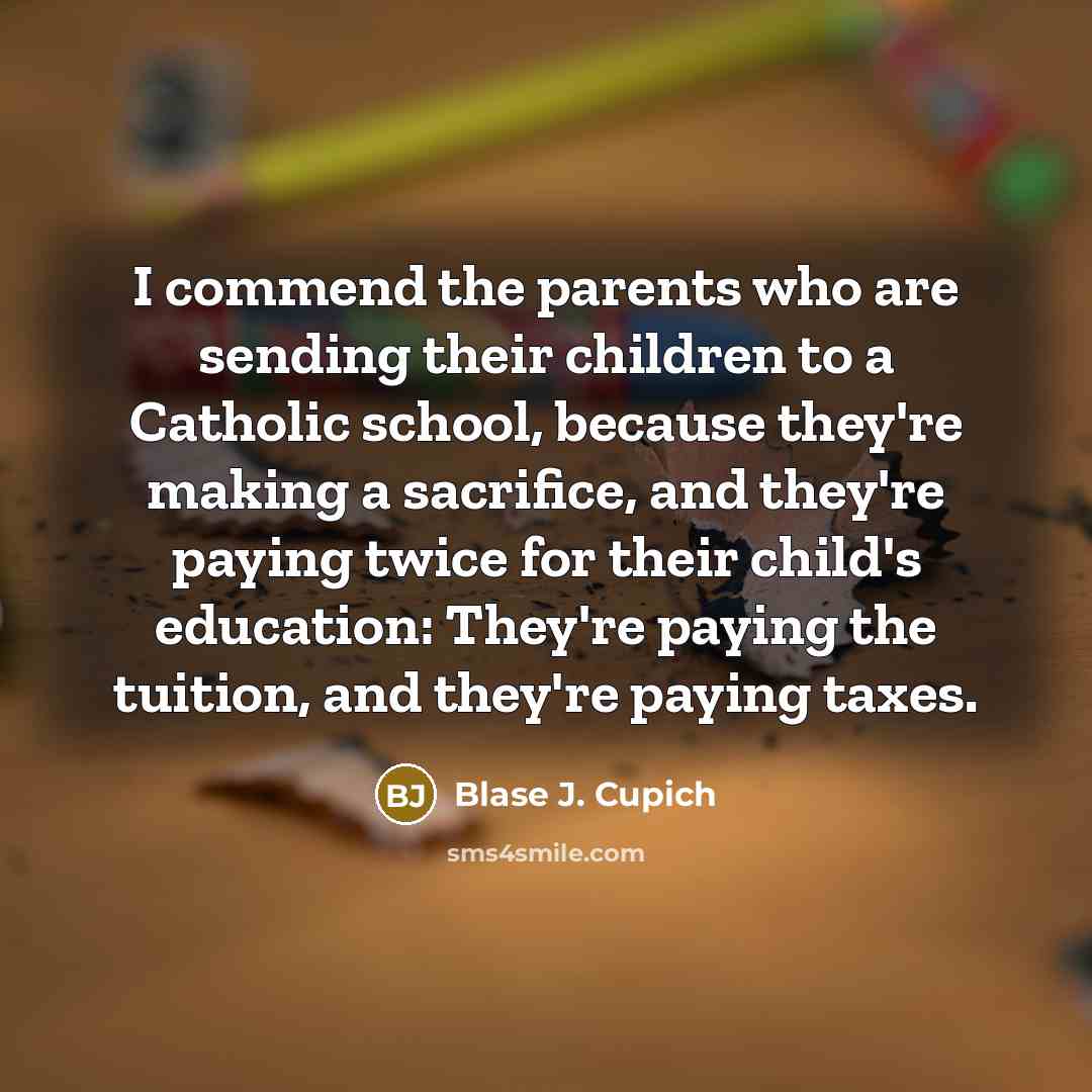 “I commend the parents who are sending their children to…” quote by Blase J. Cupich