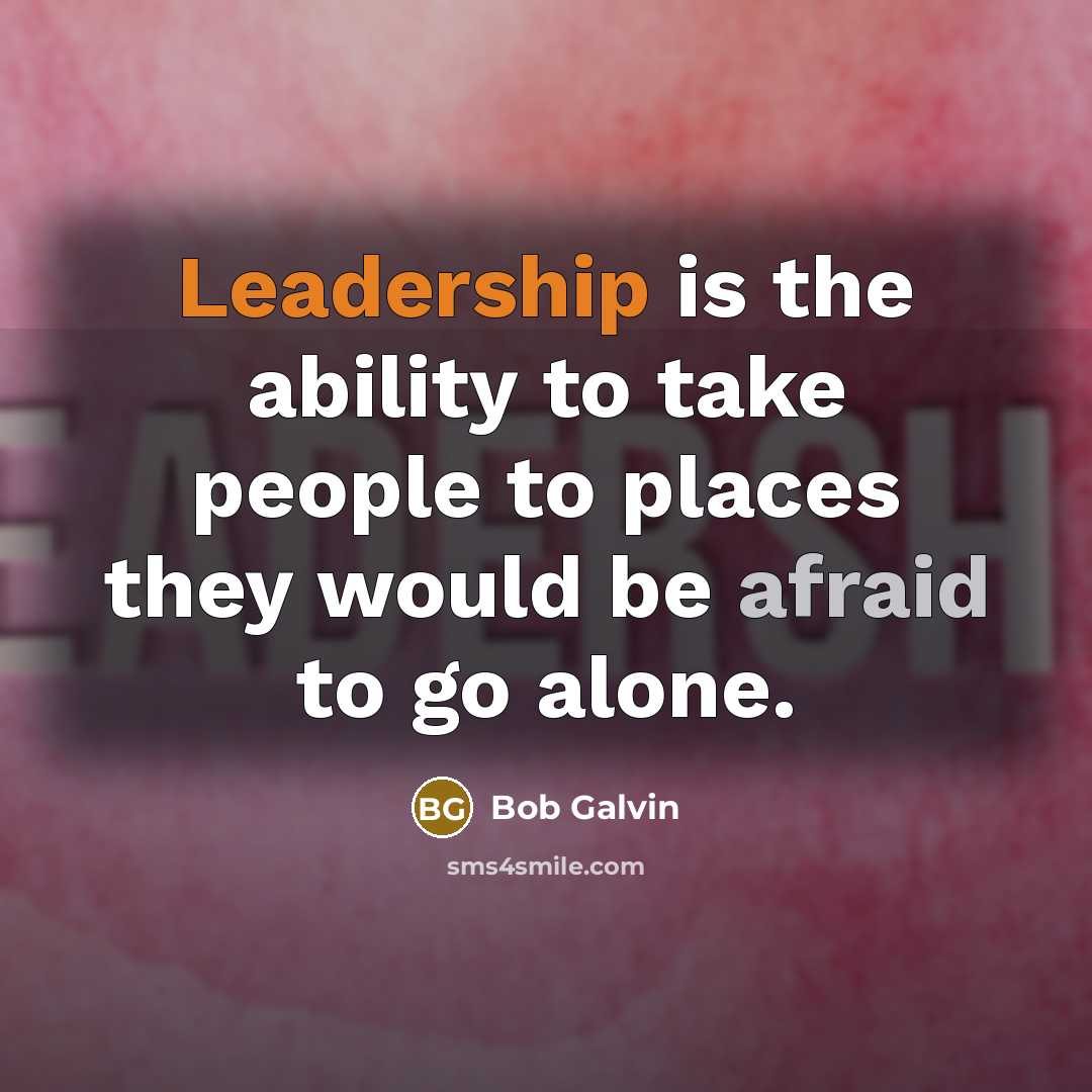 “Leadership is the ability to take people to places they…” quote by Bob Galvin