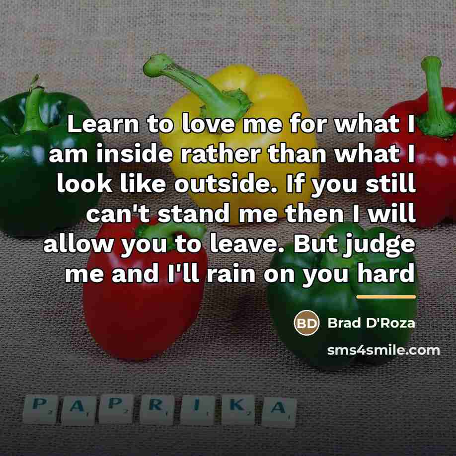 “Learn to love me for what I am inside rather…” quote by Brad D'Roza