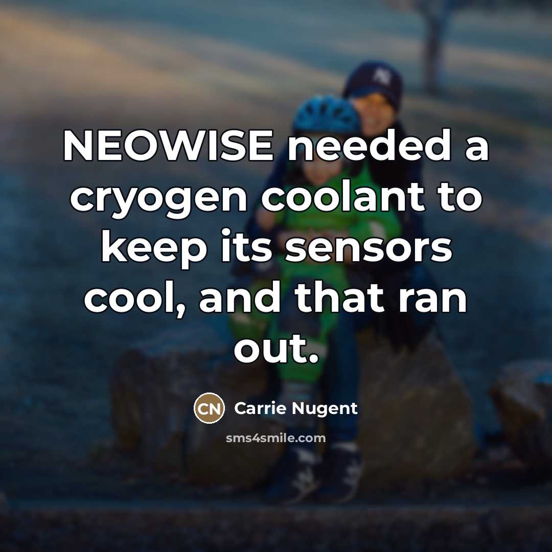 “NEOWISE needed a cryogen coolant to keep its sensors cool,…” quote by Carrie Nugent