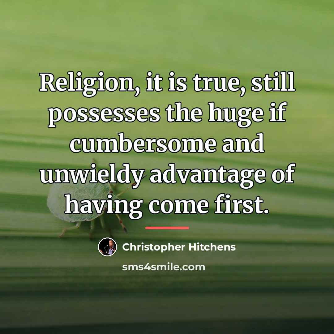 “Religion, it is true, still possesses the huge if cumbersome…” quote by Christopher Hitchens