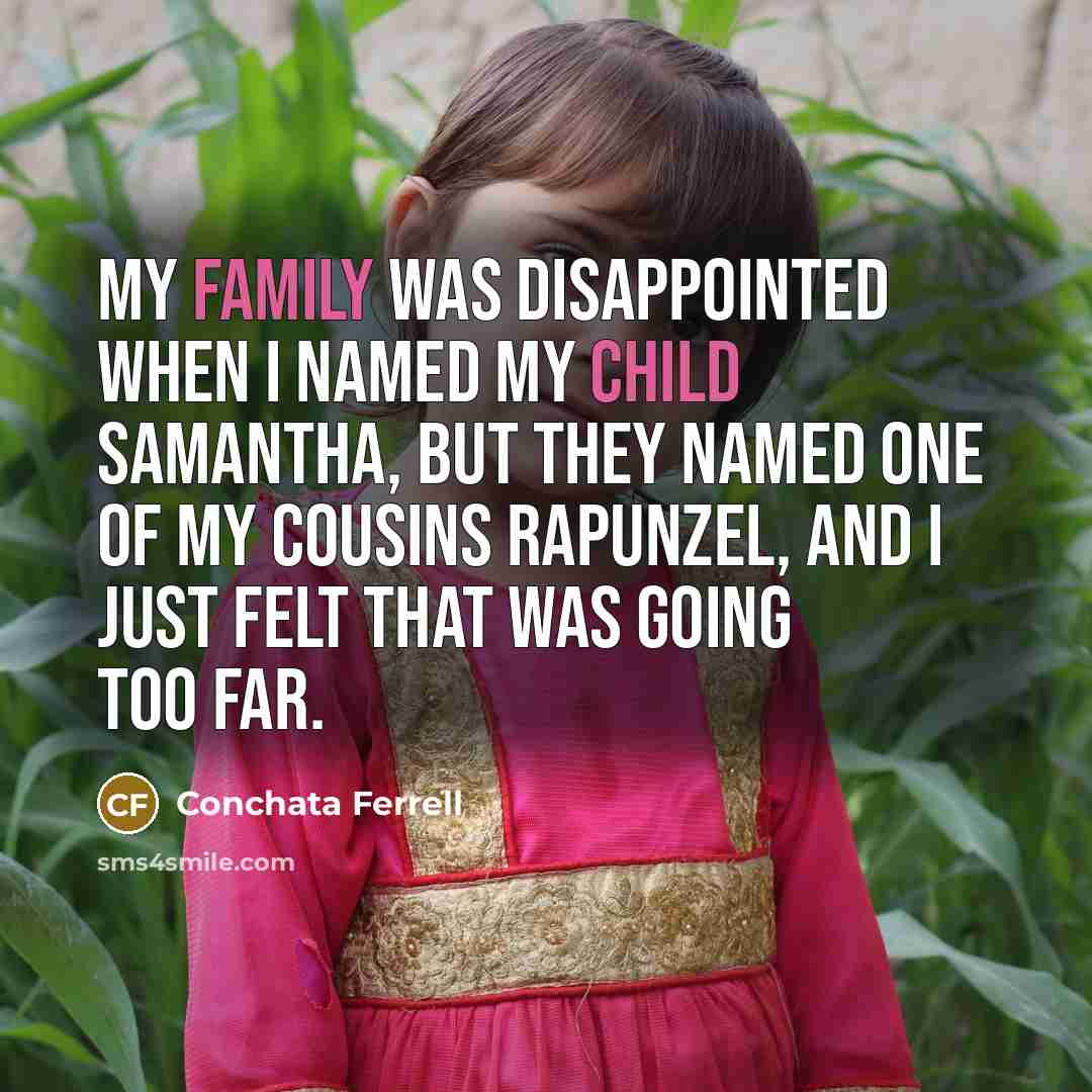 “My family was disappointed when I named my child Samantha,…” quote by Conchata Ferrell