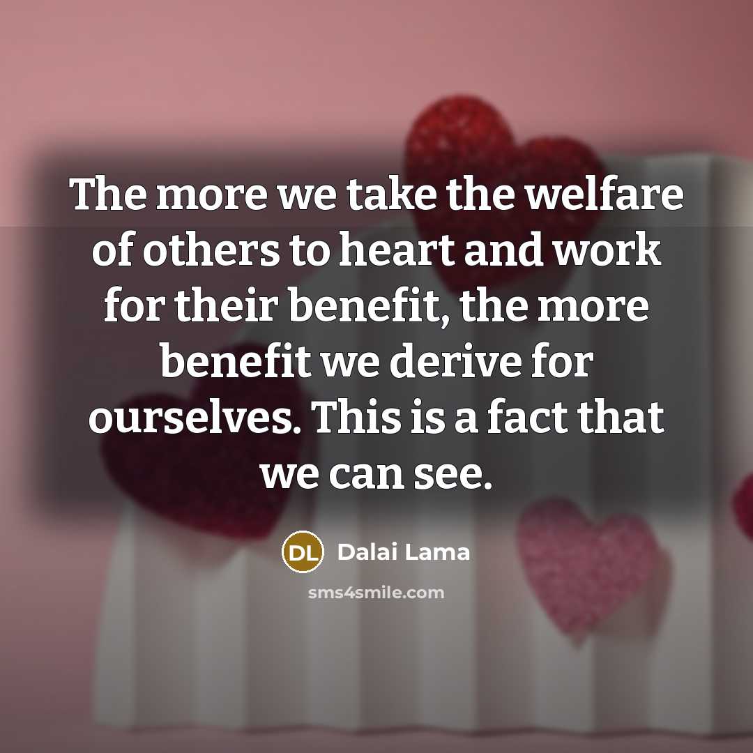 “The more we take the welfare of others to heart…” quote by Dalai Lama