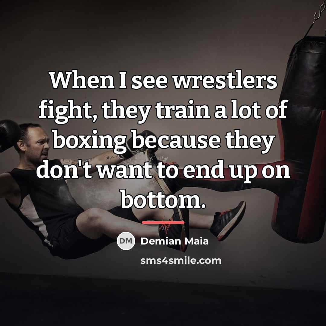 “When I see wrestlers fight, they train a lot of…” quote by Demian Maia