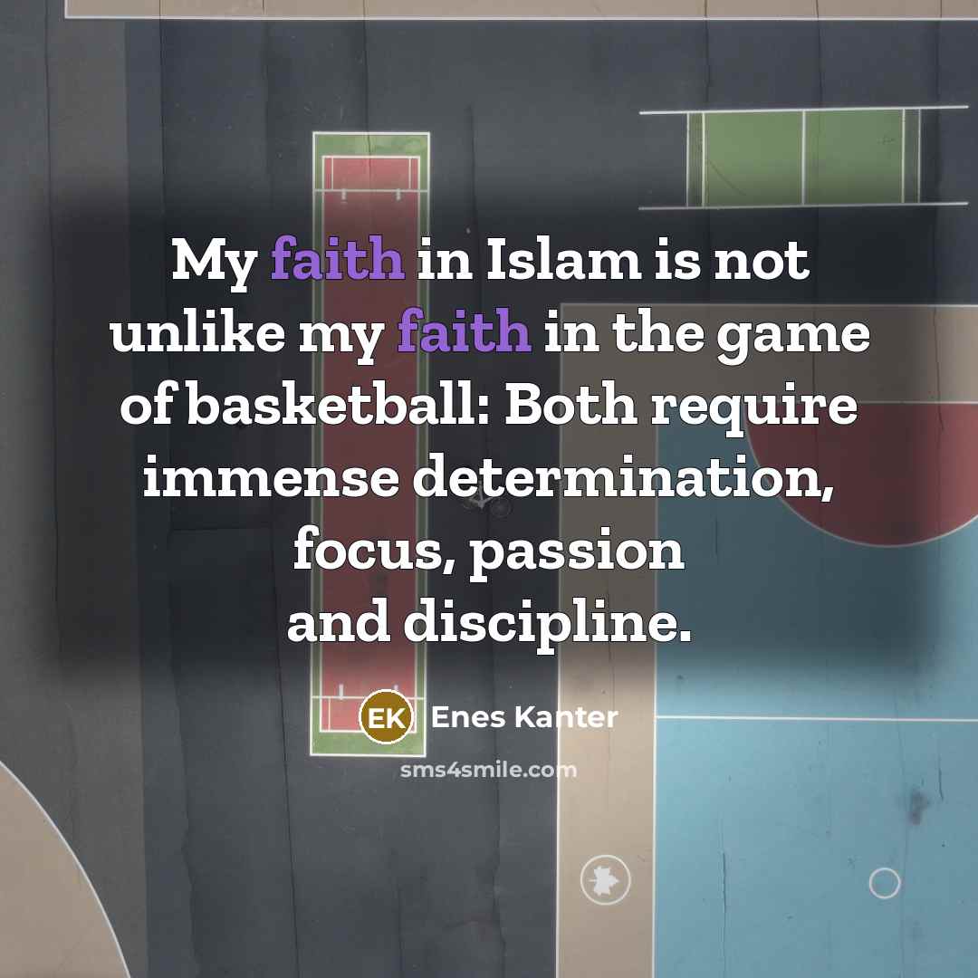 “My faith in Islam is not unlike my faith in…” quote by Enes Kanter