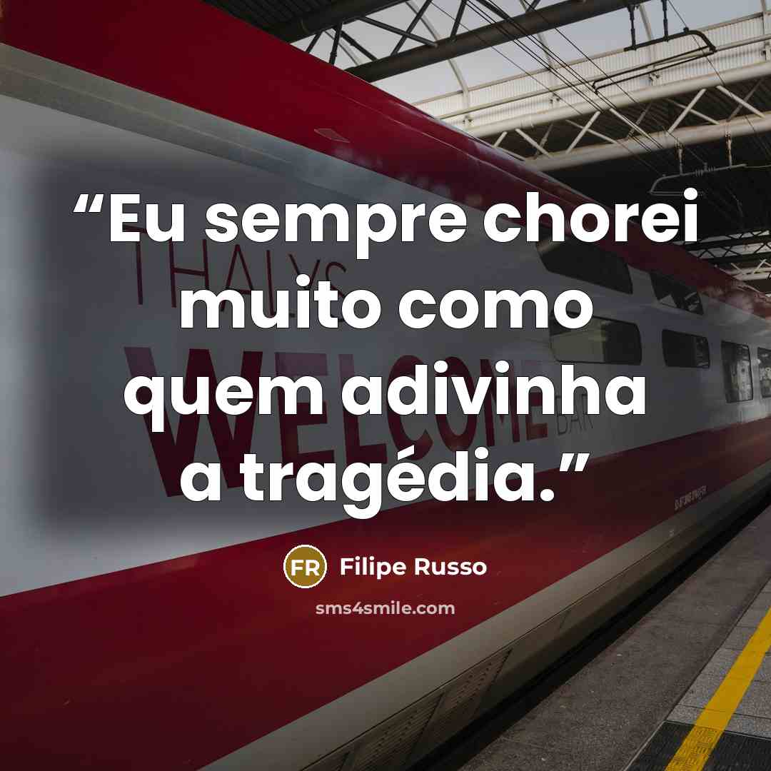 “Eu sempre chorei muito como quem adivinha a tragédia.” quote by Filipe Russo