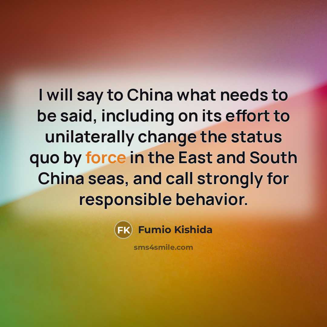 “I will say to China what needs to be said,…” quote by Fumio Kishida
