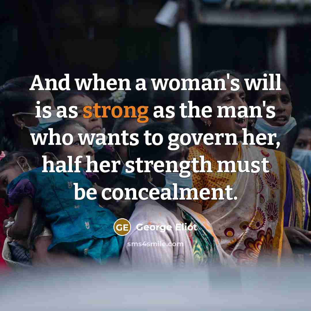 “And when a woman's will is as strong as the…” quote by George Eliot