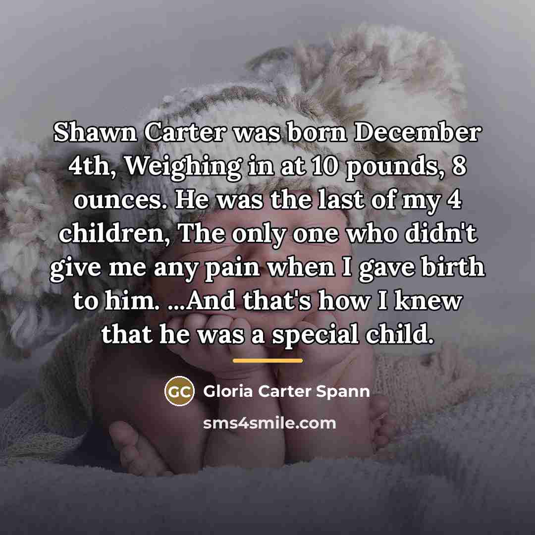 “Shawn Carter was born December 4th, Weighing in at 10…” quote by Gloria Carter Spann