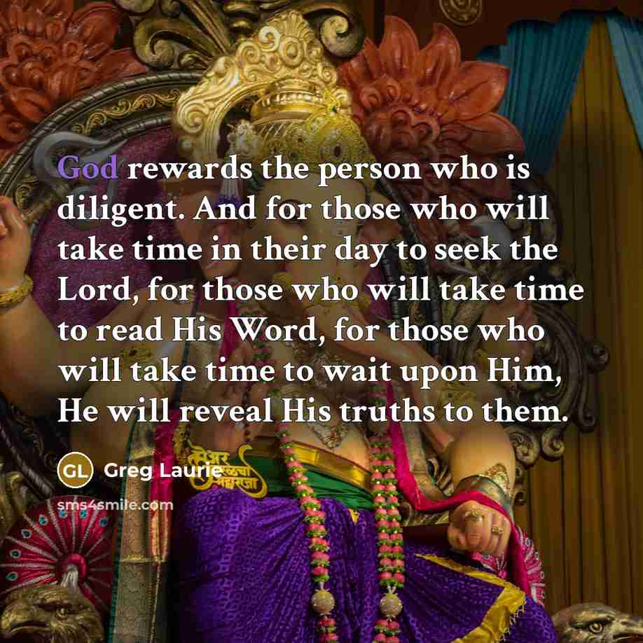“God rewards the person who is diligent. And for those…” quote by Greg Laurie