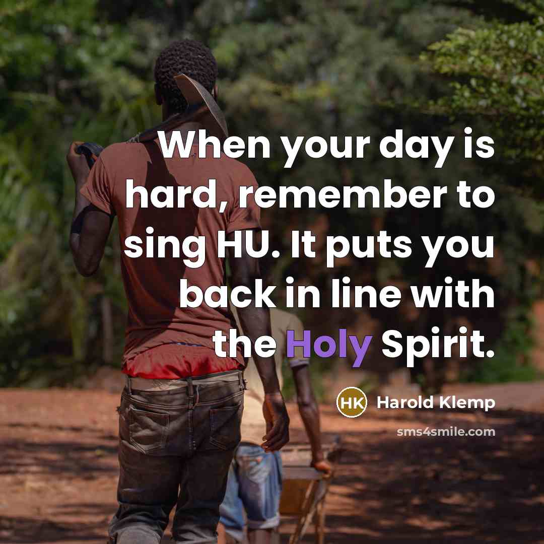 “When your day is hard, remember to sing HU. It…” quote by Harold Klemp