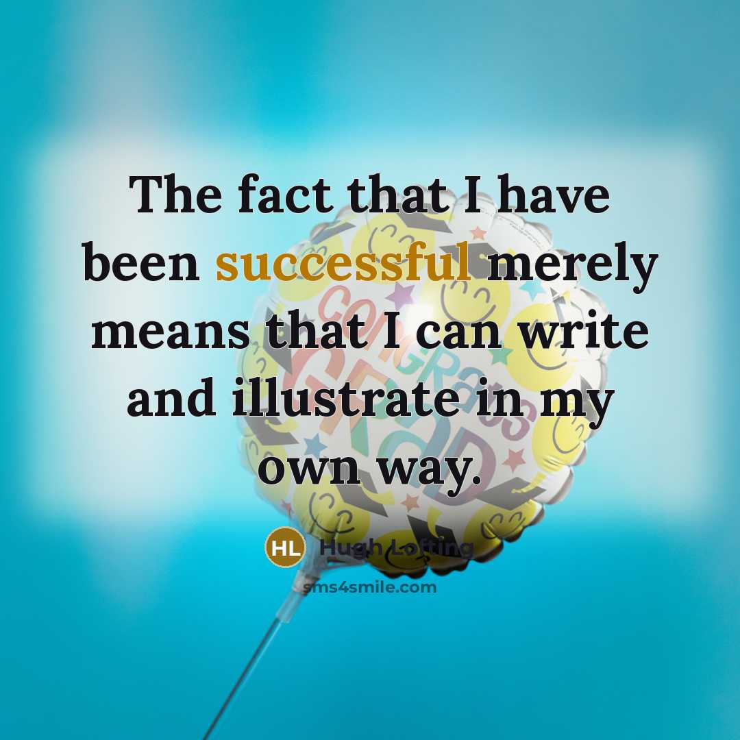 “The fact that I have been successful merely means that…” quote by Hugh Lofting