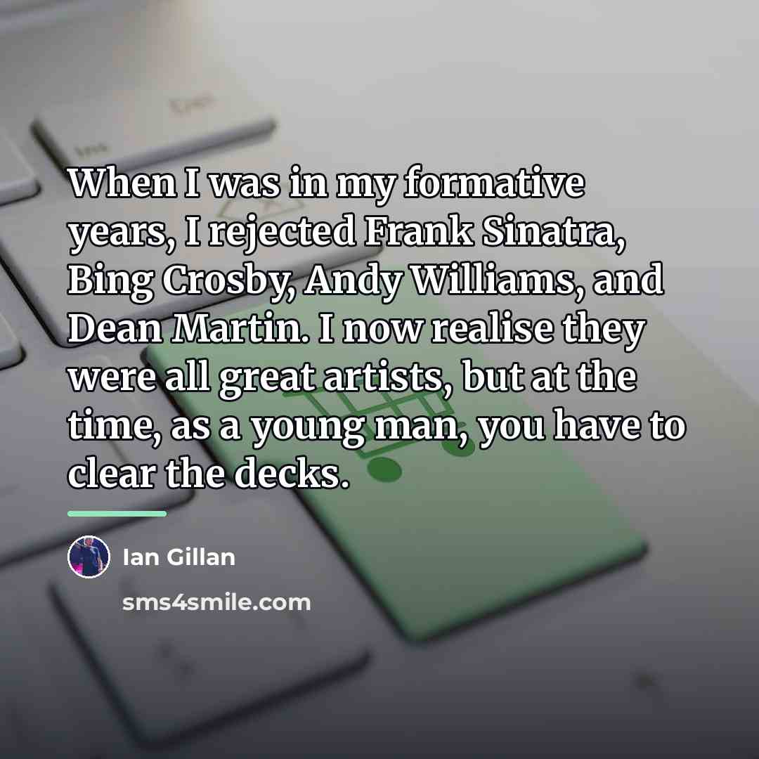 “When I was in my formative years, I rejected Frank…” quote by Ian Gillan