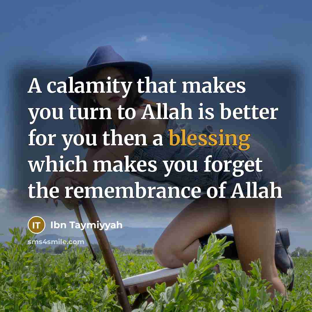 “A calamity that makes you turn to Allah is better…” quote by Ibn Taymiyyah