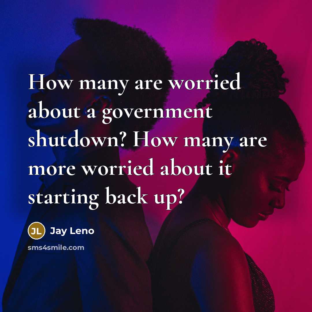 “How many are worried about a government shutdown? How many…” quote by Jay Leno