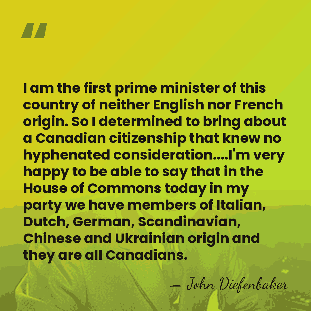 I am the first prime minister of this country of neither English&hellip; - John Diefenbaker