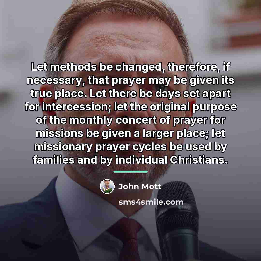 “Let methods be changed, therefore, if necessary, that prayer may…” quote by John Mott