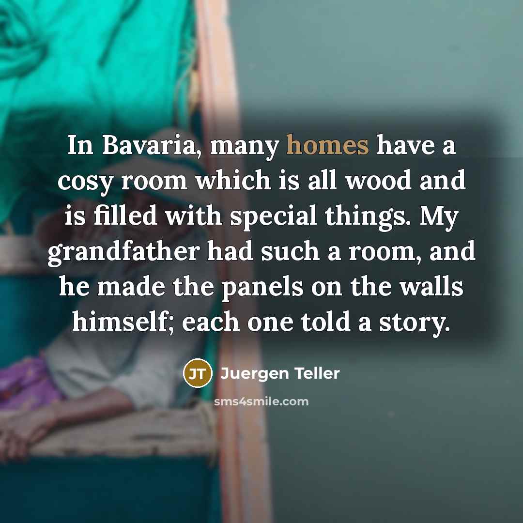 “In Bavaria, many homes have a cosy room which is…” quote by Juergen Teller