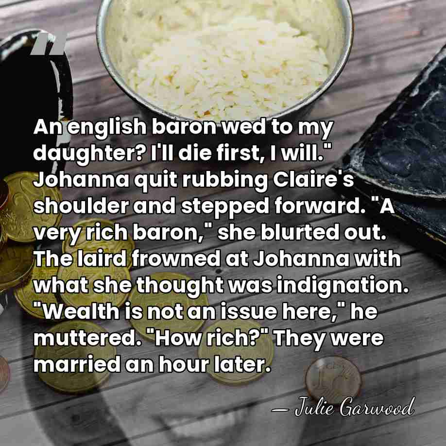 An english baron wed to my daughter? I'll die first, I will."&hellip; - Julie Garwood
