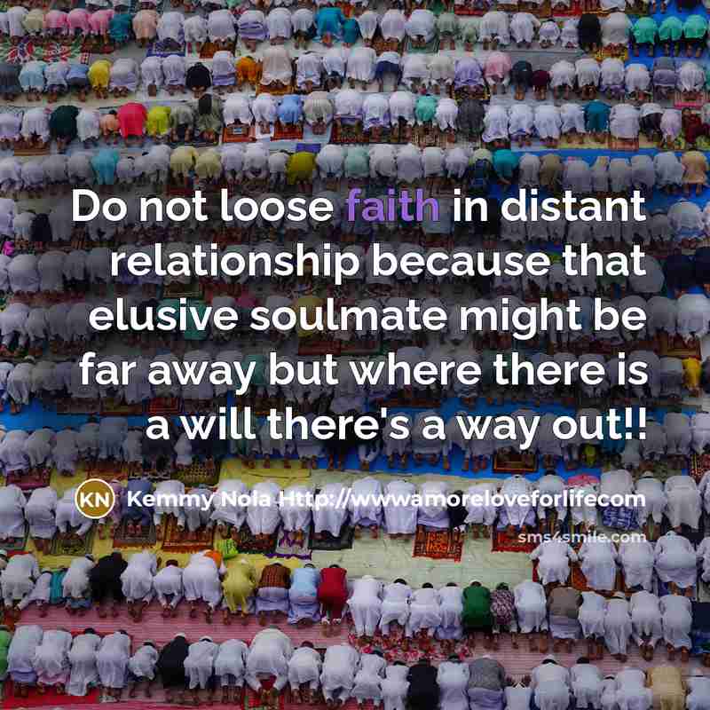 “Do not loose faith in distant relationship because that elusive…” quote by Kemmy Nola Http://wwwamoreloveforlifecom