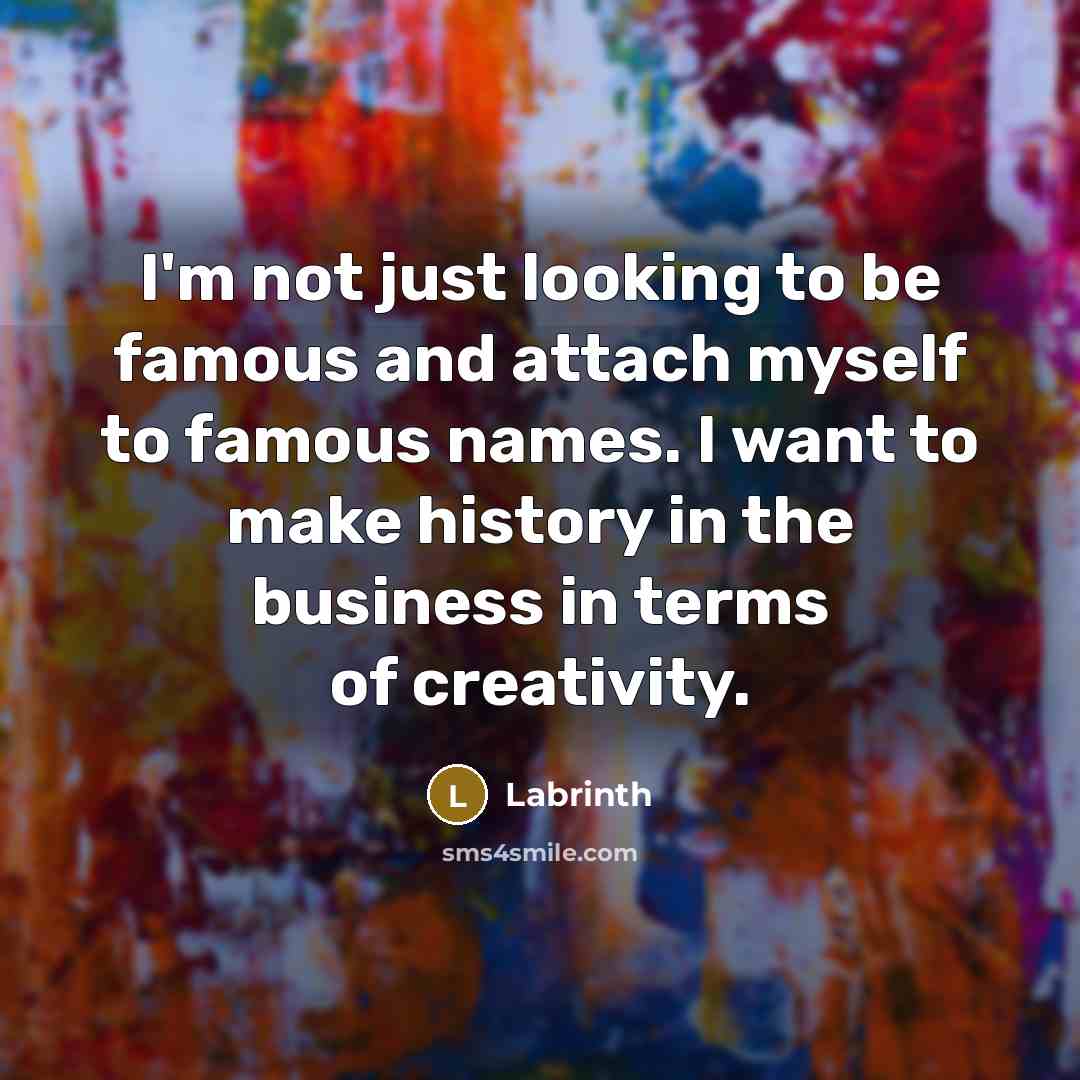 “I'm not just looking to be famous and attach myself…” quote by Labrinth