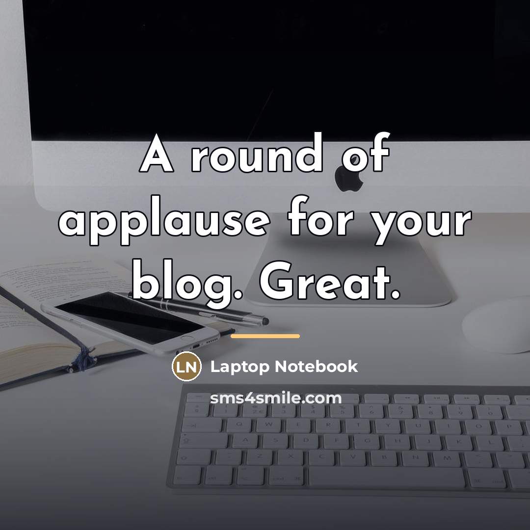 “A round of applause for your blog. Great.…” quote by Laptop Notebook