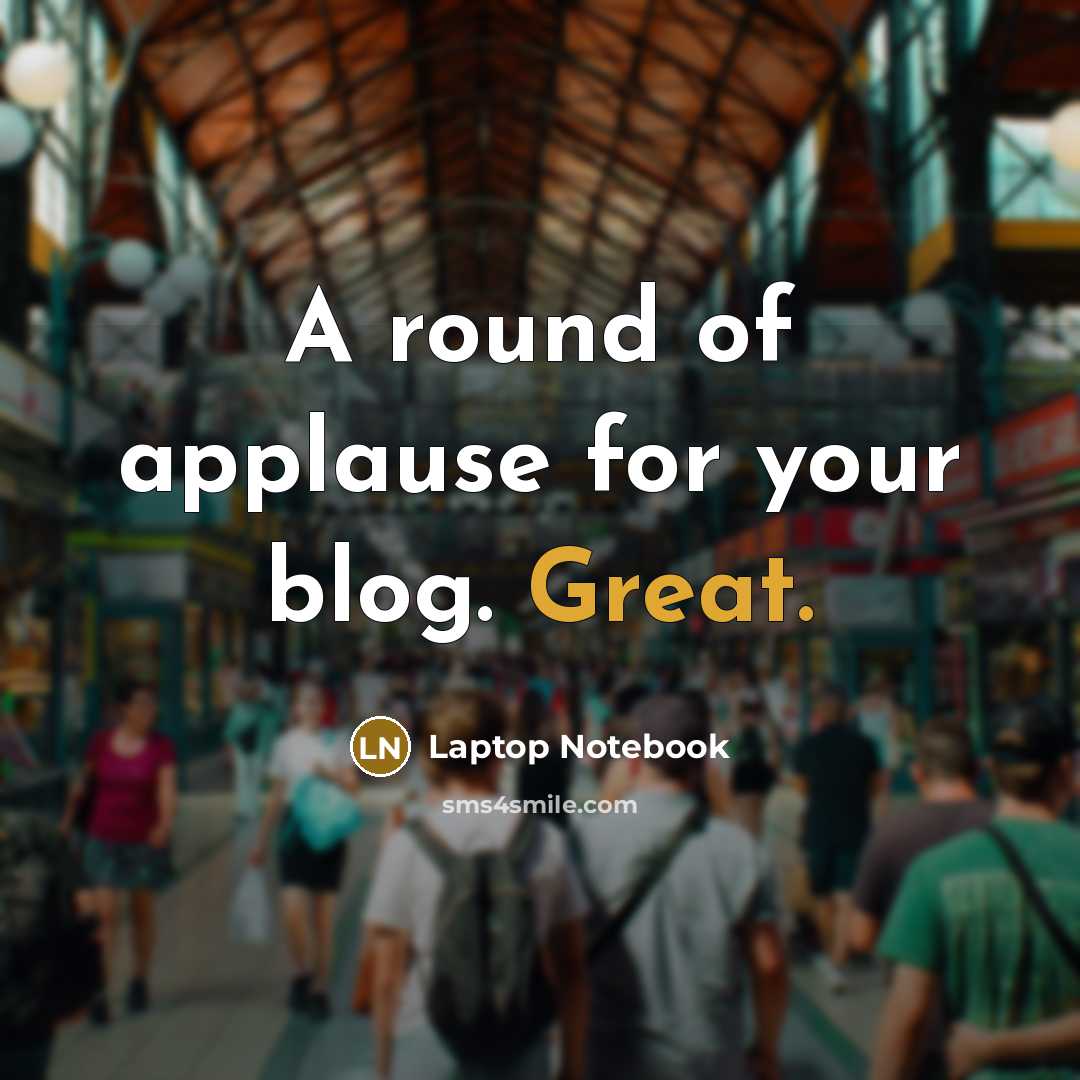 “A round of applause for your blog. Great.” quote by Laptop Notebook