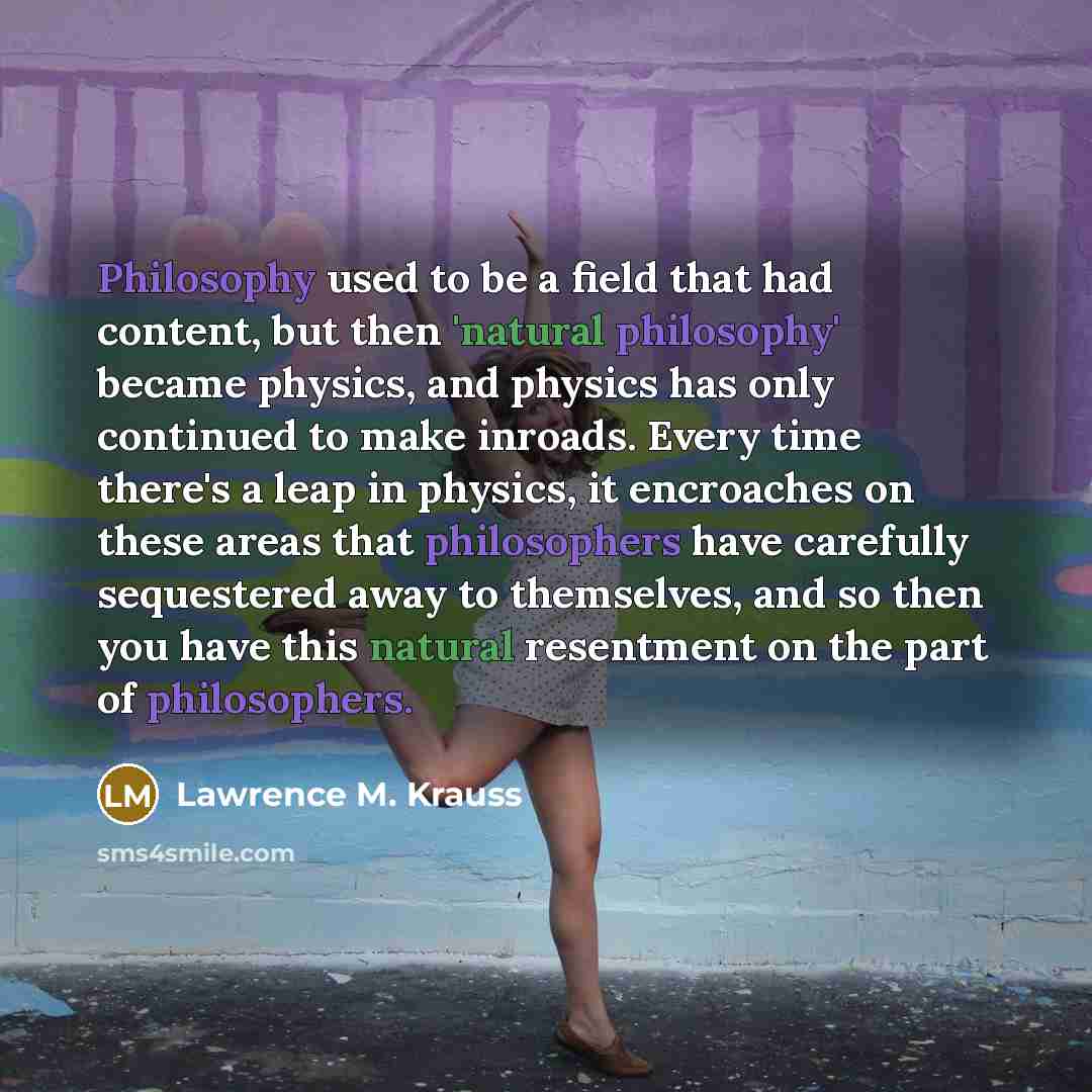 “Philosophy used to be a field that had content, but…” quote by Lawrence M. Krauss