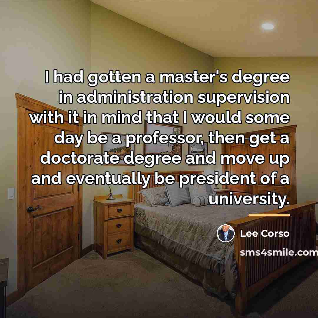 “I had gotten a master's degree in administration supervision with…” quote by Lee Corso