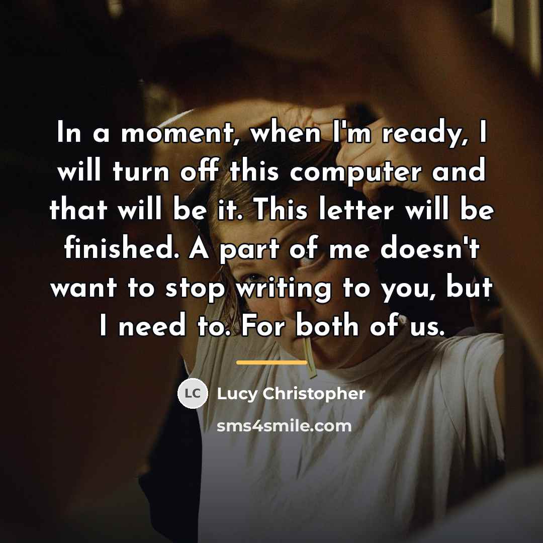 “In a moment, when I'm ready, I will turn off…” quote by Lucy Christopher