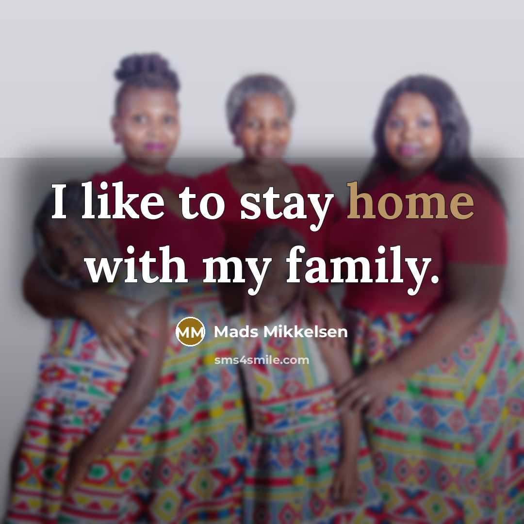 “I like to stay home with my family.…” quote by Mads Mikkelsen
