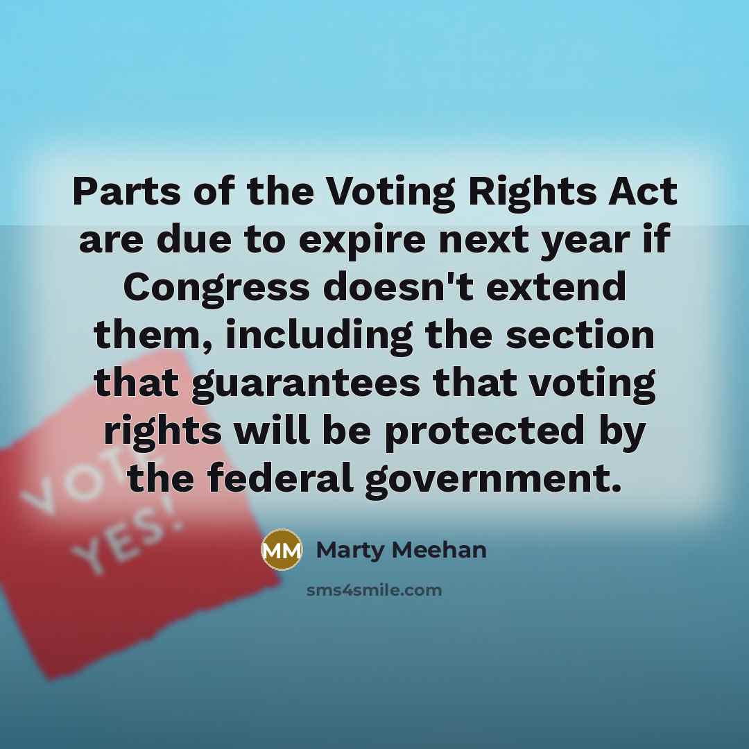 “Parts of the Voting Rights Act are due to expire…” quote by Marty Meehan