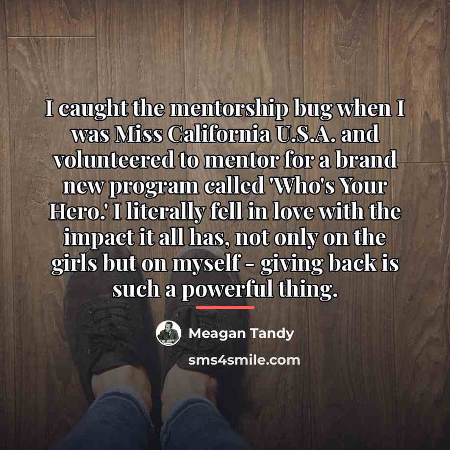“I caught the mentorship bug when I was Miss California…” quote by Meagan Tandy