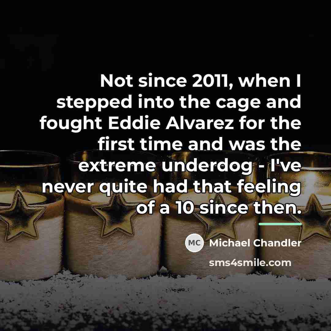 “Not since 2011, when I stepped into the cage and…” quote by Michael Chandler