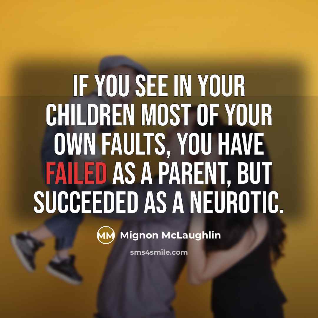 “If you see in your children most of your own…” quote by Mignon McLaughlin