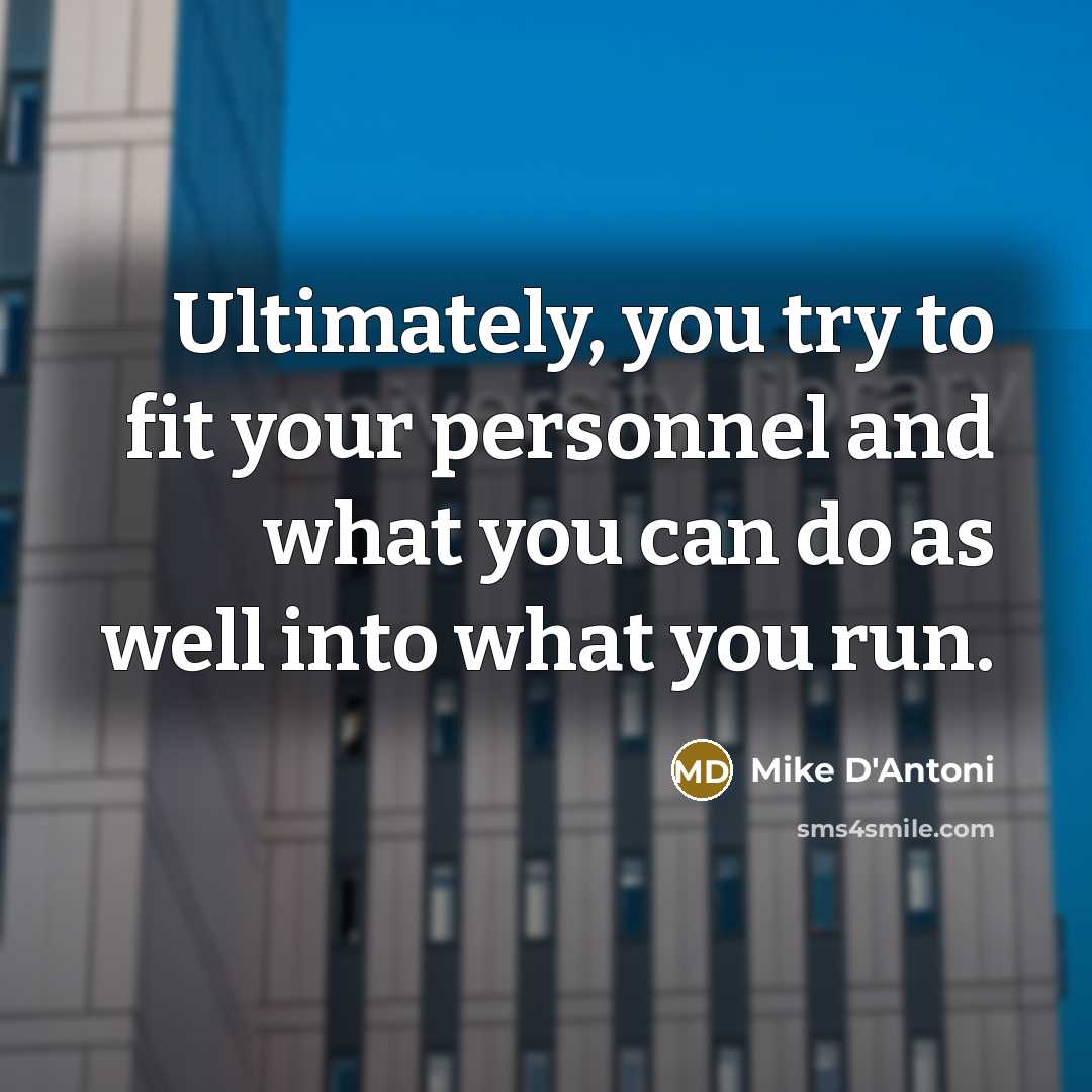 “Ultimately, you try to fit your personnel and what you…” quote by Mike D'Antoni