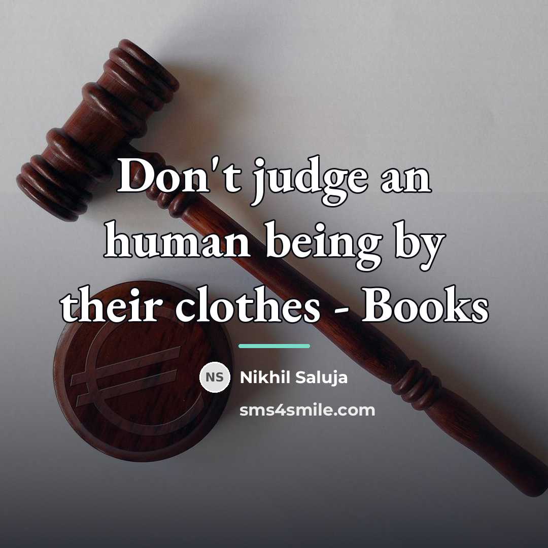 “Don't judge an human being by their clothes - Books…” quote by Nikhil Saluja