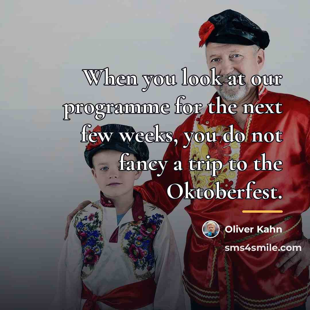 “When you look at our programme for the next few…” quote by Oliver Kahn