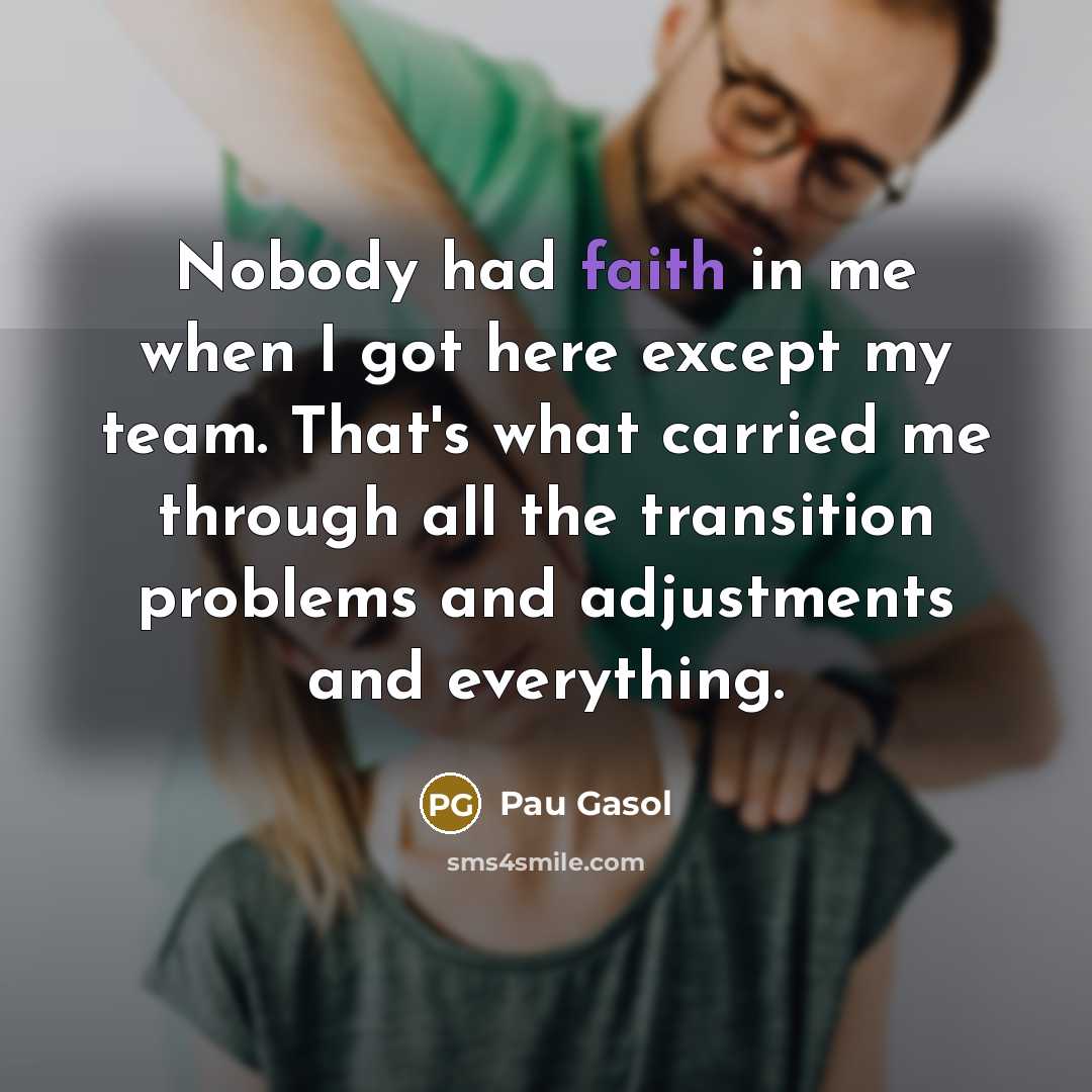 “Nobody had faith in me when I got here except…” quote by Pau Gasol